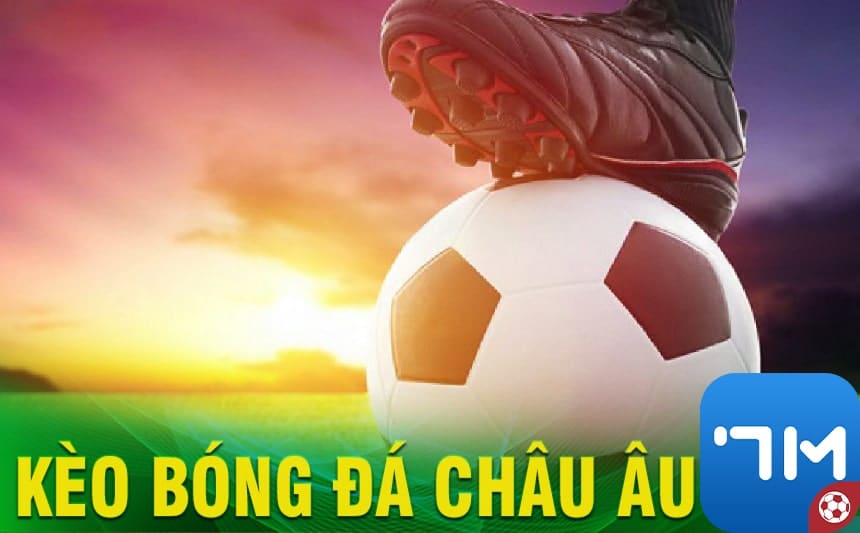 Kèo bóng đá Châu Âu