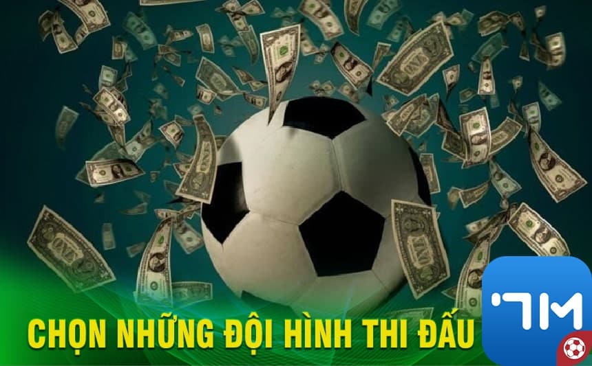 Chọn những đội hình thi đấu mà mình yêu thích