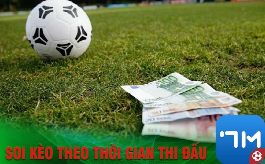 Soi kèo căn cứ vào thời gian thi đấu