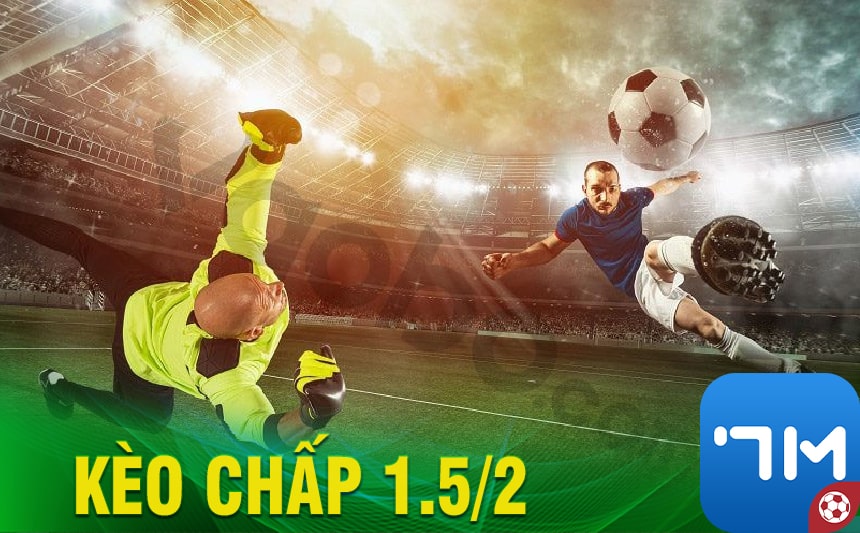 Kèo chấp 1.5/2