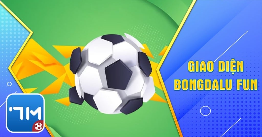 Giao diện bongdalu fun dễ sử dụng
