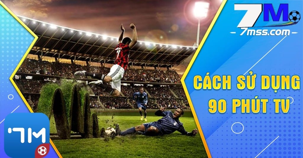 Cách sử dụng 90 phút TV 