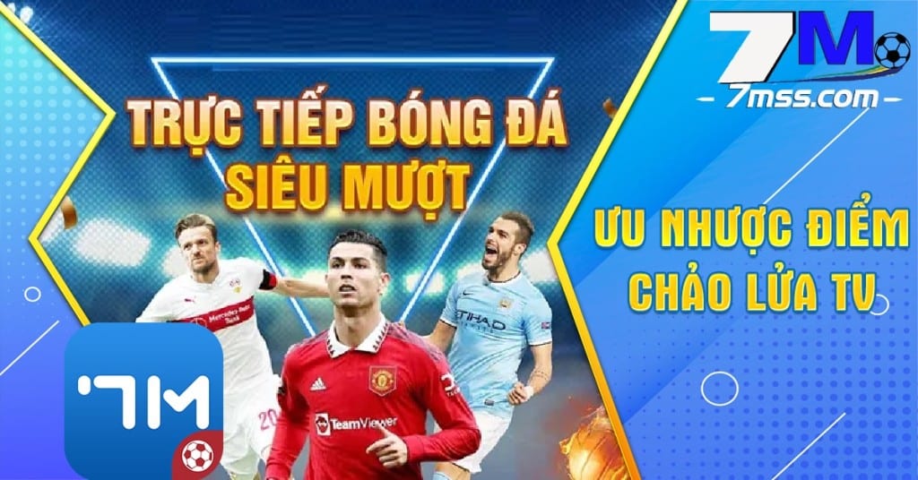 Những Lợi Ích Và Nhược Điểm Của Trực tiếp Chảo Lửa TV