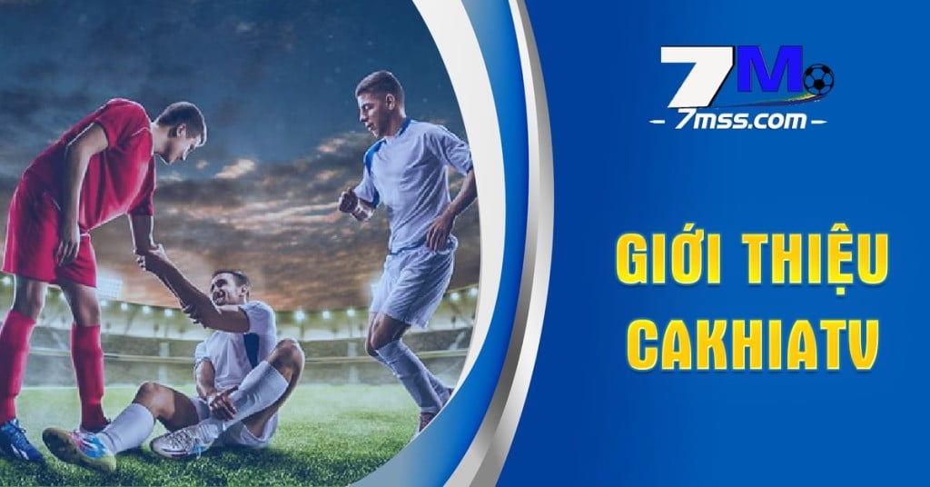 Giới thiệu trang website Cakhiatv 