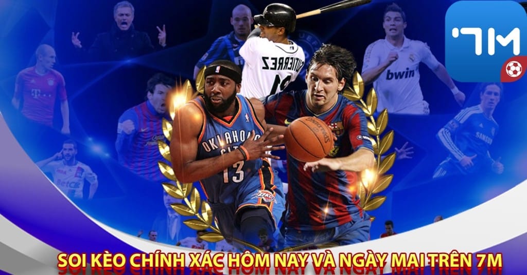Soi kèo chính xác hôm nay và ngày mai trên 7m