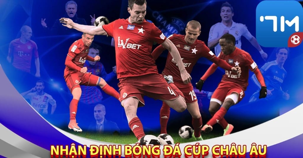 Nhận định bóng đá Cúp châu Âu